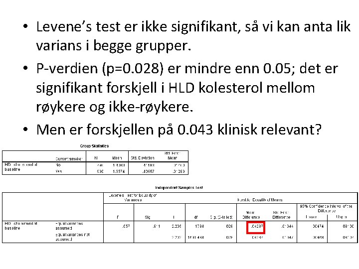  • Levene’s test er ikke signifikant, så vi kan anta lik varians i