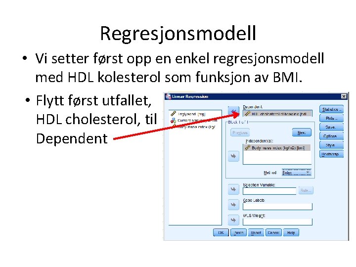 Regresjonsmodell • Vi setter først opp en enkel regresjonsmodell med HDL kolesterol som funksjon