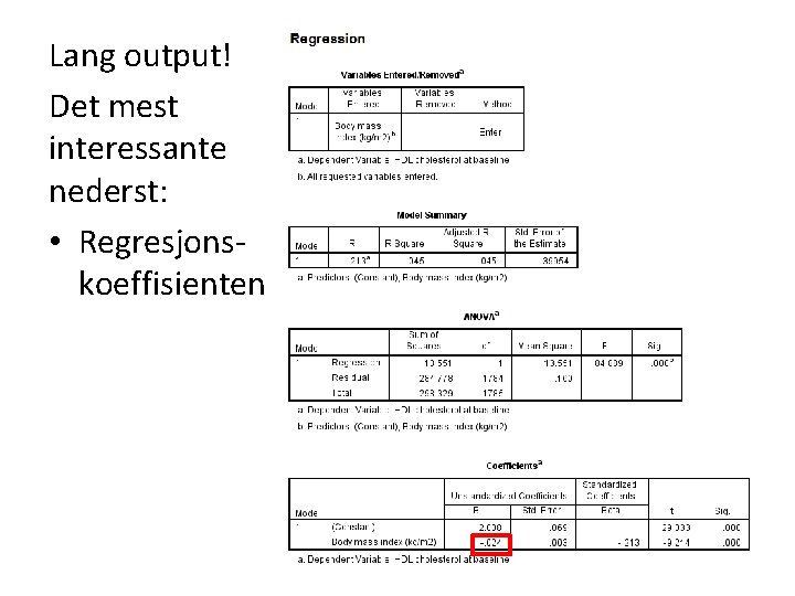Lang output! Det mest interessante nederst: • Regresjonskoeffisienten 