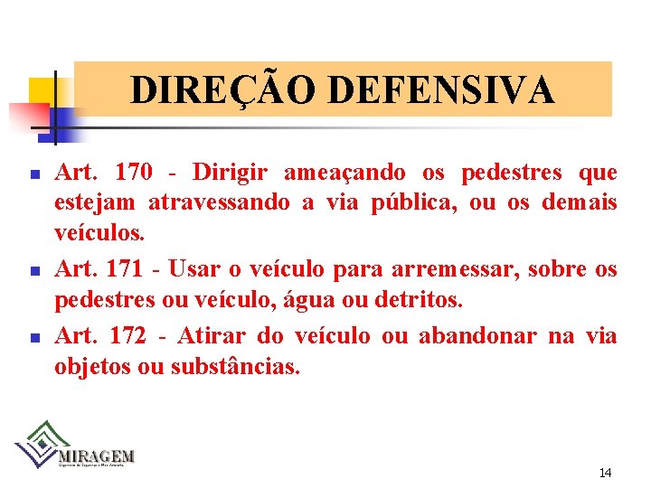 DIREÇÃO DEFENSIVA n n n Art. 170 - Dirigir ameaçando os pedestres que estejam