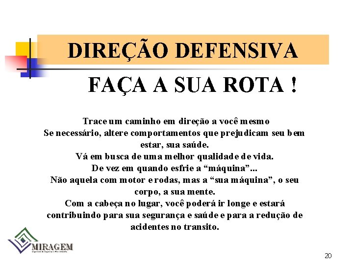 DIREÇÃO DEFENSIVA FAÇA A SUA ROTA ! Trace um caminho em direção a você