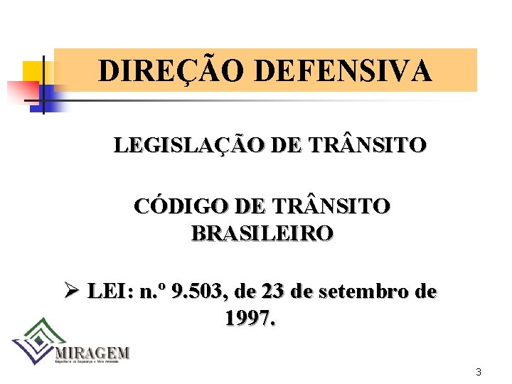 DIREÇÃO DEFENSIVA LEGISLAÇÃO DE TR NSITO CÓDIGO DE TR NSITO BRASILEIRO Ø LEI: n.