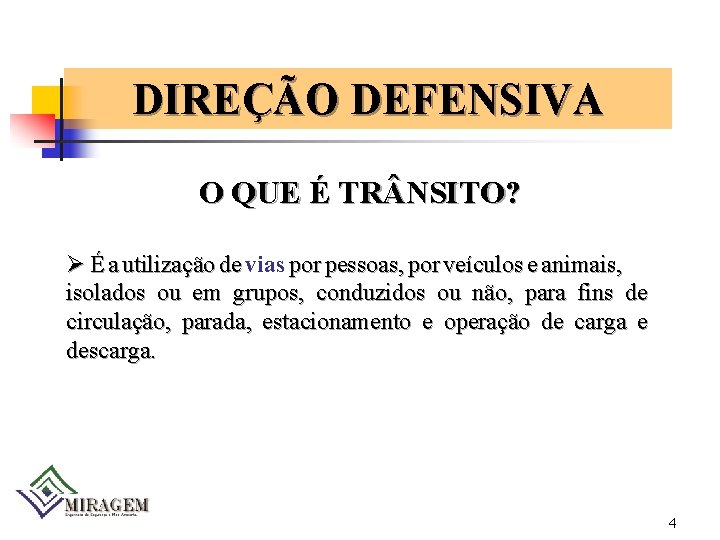 DIREÇÃO DEFENSIVA O QUE É TR NSITO? Ø É a utilização de vias por