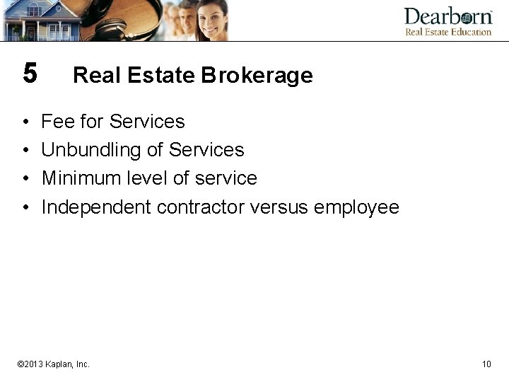 5 • • Real Estate Brokerage Fee for Services Unbundling of Services Minimum level