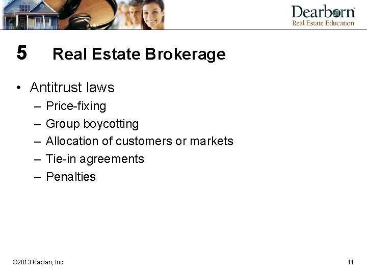 5 Real Estate Brokerage • Antitrust laws – – – Price-fixing Group boycotting Allocation