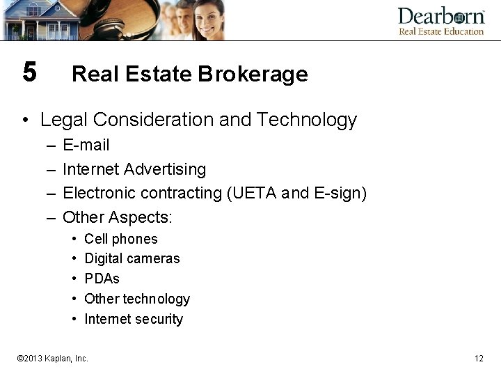 5 Real Estate Brokerage • Legal Consideration and Technology – – E-mail Internet Advertising