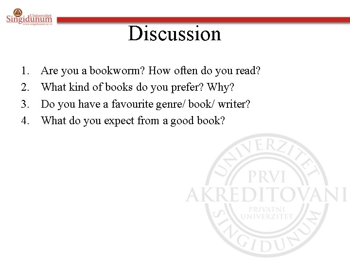 Discussion 1. 2. 3. 4. Are you a bookworm? How often do you read?