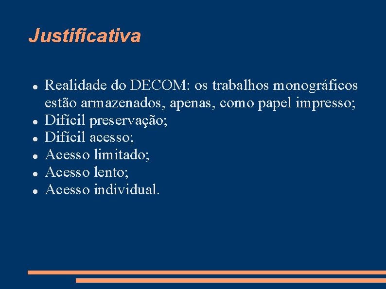 Justificativa Realidade do DECOM: os trabalhos monográficos estão armazenados, apenas, como papel impresso; Difícil