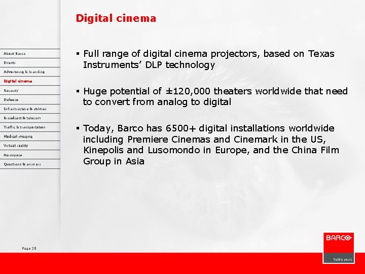 Digital cinema About Barco Events Advertising & branding § Full range of digital cinema