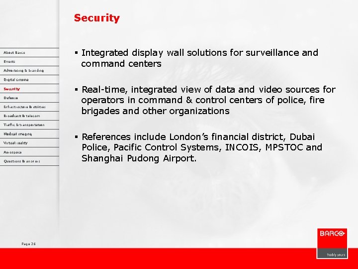 Security About Barco Events Advertising & branding § Integrated display wall solutions for surveillance