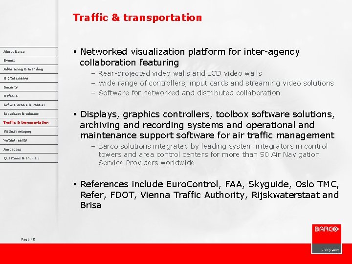 Traffic & transportation About Barco Events Advertising & branding Digital cinema Security Defense §