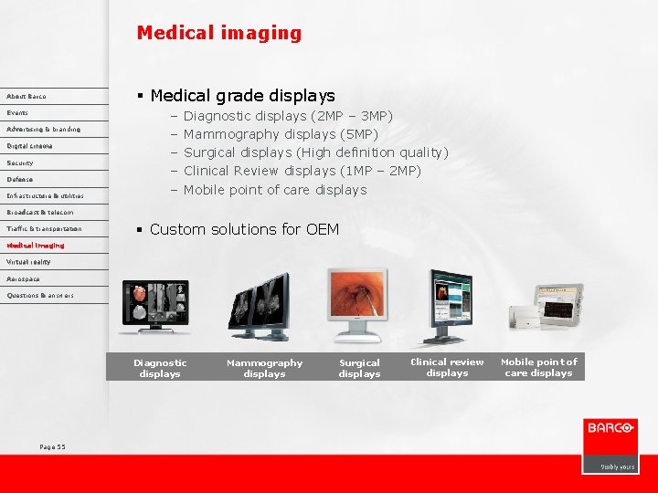 Medical imaging About Barco Events Advertising & branding Digital cinema Security Defense Infrastructure &