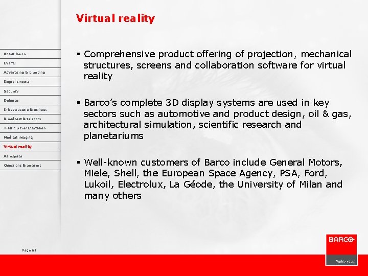 Virtual reality About Barco Events Advertising & branding Digital cinema § Comprehensive product offering