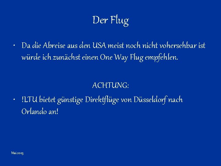 Der Flug • Da die Abreise aus den USA meist noch nicht vohersehbar ist