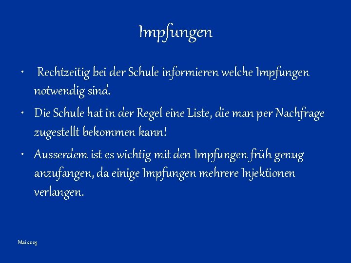 Impfungen • Rechtzeitig bei der Schule informieren welche Impfungen notwendig sind. • Die Schule