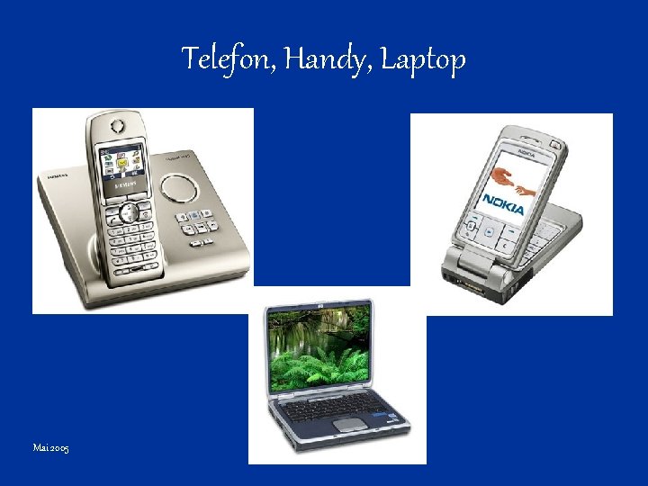 Telefon, Handy, Laptop Mai 2005 