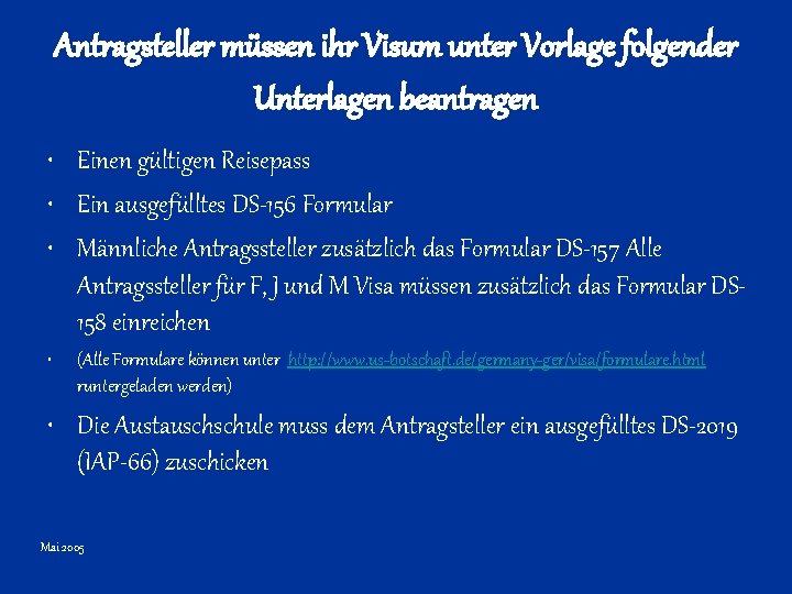 Antragsteller müssen ihr Visum unter Vorlage folgender Unterlagen beantragen • Einen gültigen Reisepass •