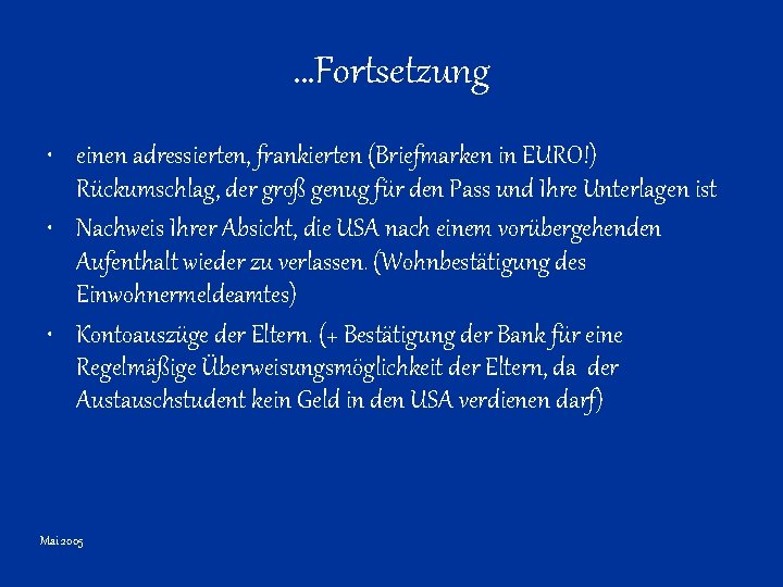 …Fortsetzung • einen adressierten, frankierten (Briefmarken in EURO!) Rückumschlag, der groß genug für den