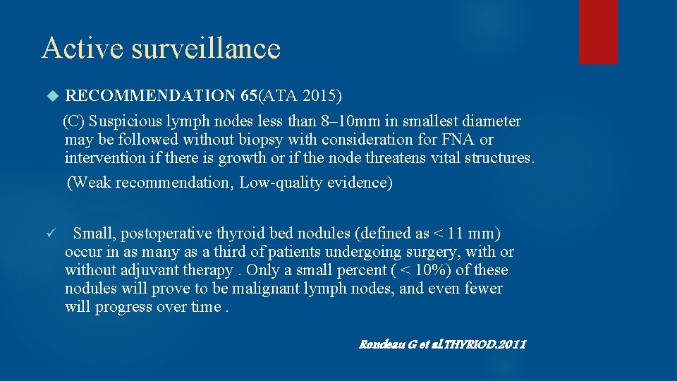 Active surveillance RECOMMENDATION 65(ATA 2015) (C) Suspicious lymph nodes less than 8– 10 mm