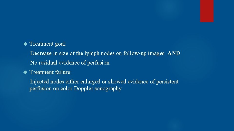  Treatment goal: Decrease in size of the lymph nodes on follow-up images AND