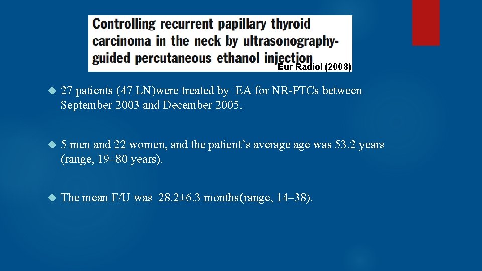 Eur Radiol (2008) 27 patients (47 LN)were treated by EA for NR-PTCs between September