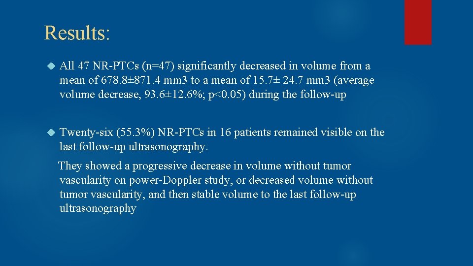  Results: All 47 NR-PTCs (n=47) significantly decreased in volume from a mean of