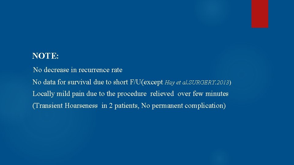 NOTE: No decrease in recurrence rate No data for survival due to short F/U(except