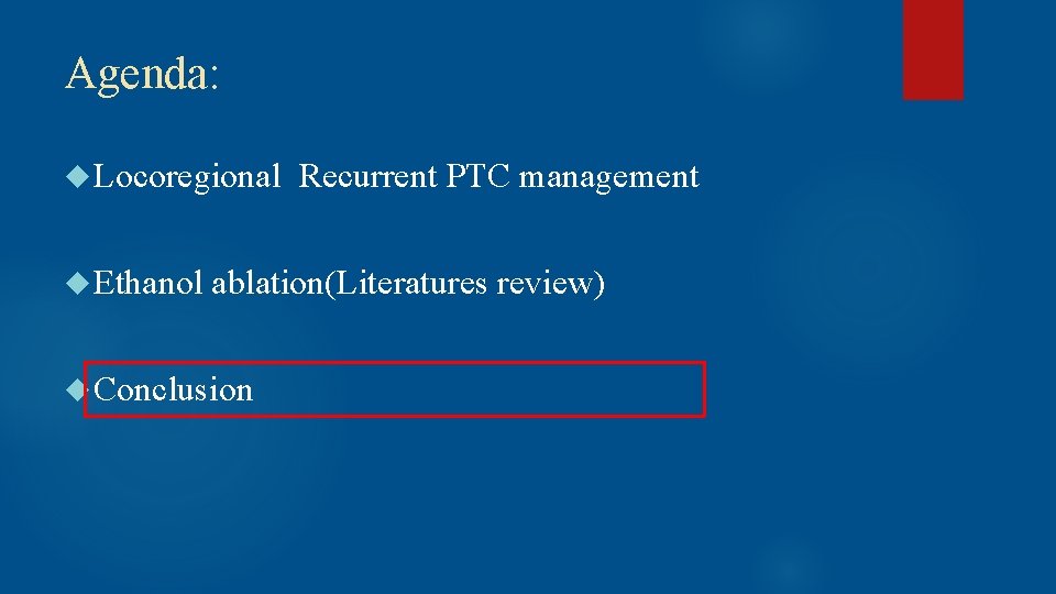 Agenda: Locoregional Recurrent PTC management Ethanol ablation(Literatures review) Conclusion 