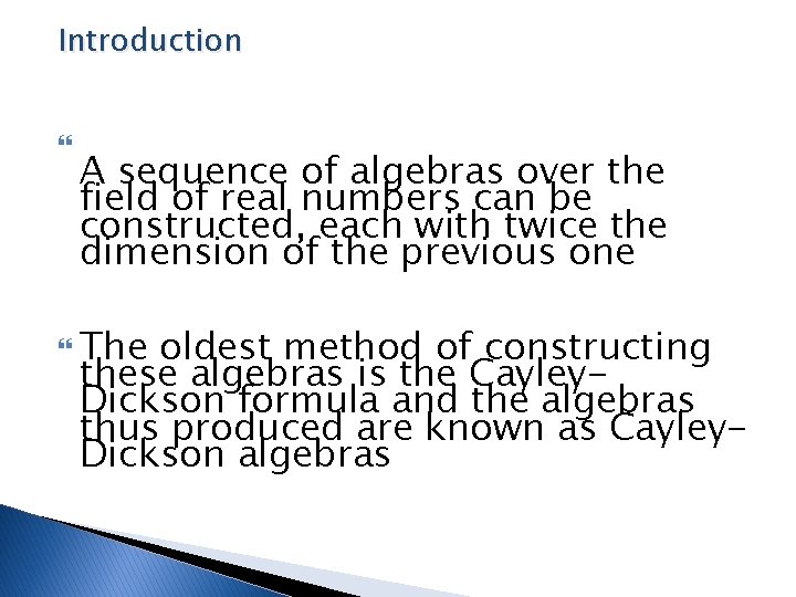 Introduction A sequence of algebras over the field of real numbers can be constructed,