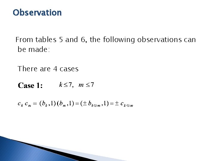 Observation From tables 5 and 6, the following observations can be made: There are