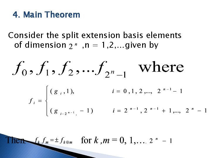 4. Main Theorem Consider the split extension basis elements of dimension , n =
