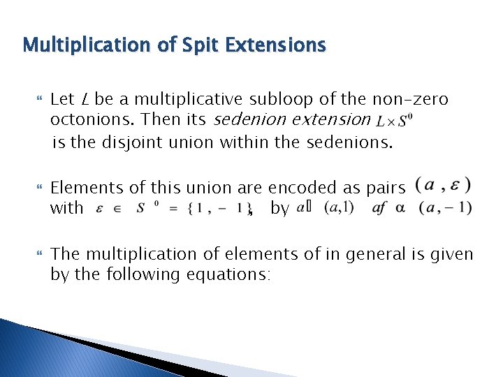 Multiplication of Spit Extensions Let L be a multiplicative subloop of the non-zero octonions.