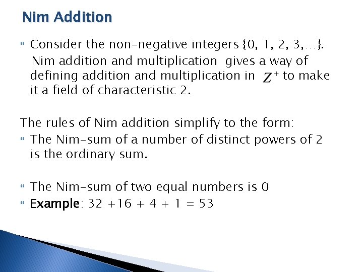 Nim Addition Consider the non-negative integers {0, 1, 2, 3, …}. Nim addition and