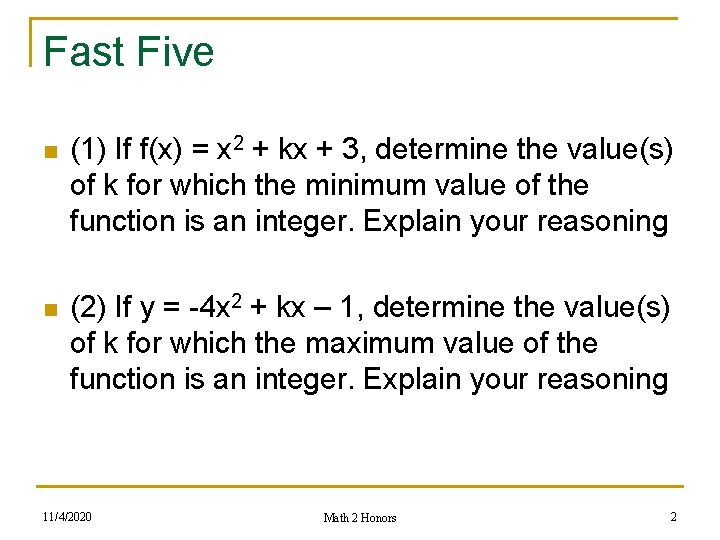 Fast Five n (1) If f(x) = x 2 + kx + 3, determine