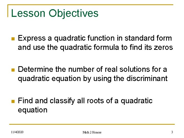 Lesson Objectives n Express a quadratic function in standard form and use the quadratic