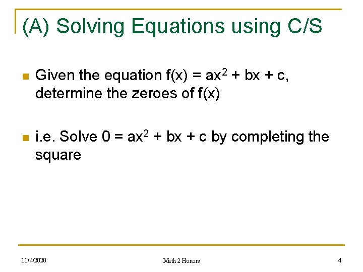 (A) Solving Equations using C/S n Given the equation f(x) = ax 2 +