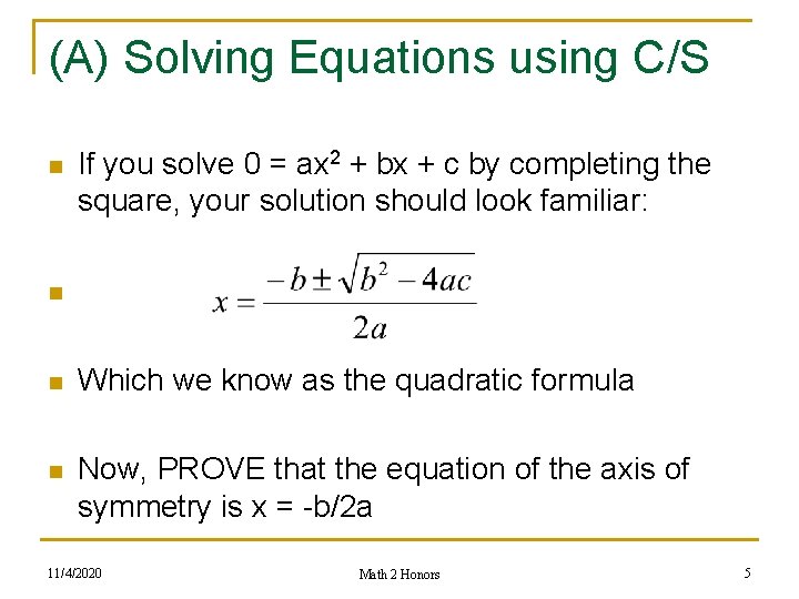 (A) Solving Equations using C/S n If you solve 0 = ax 2 +