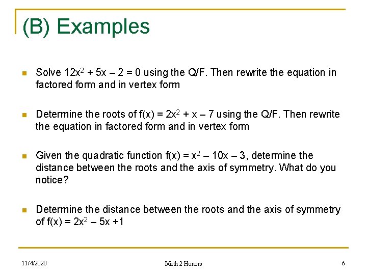 (B) Examples n Solve 12 x 2 + 5 x – 2 = 0