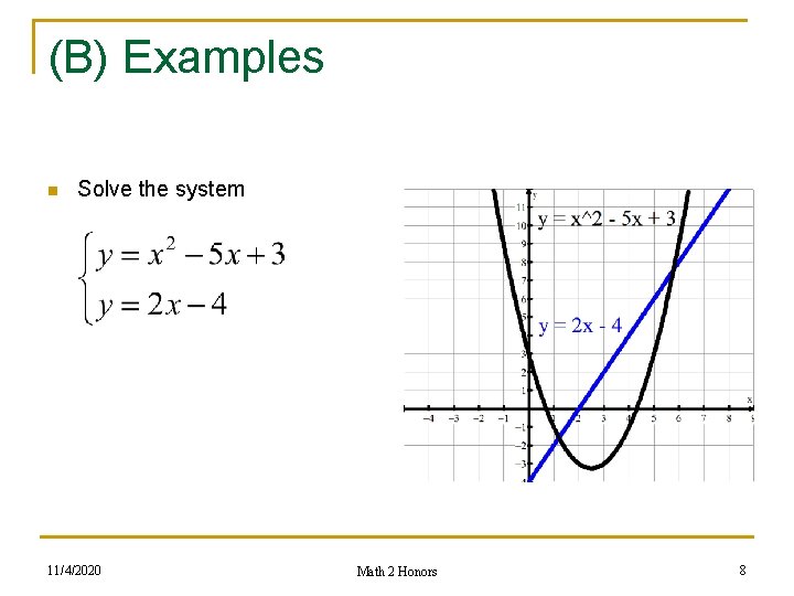 (B) Examples n Solve the system 11/4/2020 Math 2 Honors 8 