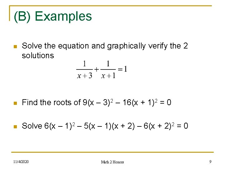 (B) Examples n Solve the equation and graphically verify the 2 solutions n Find