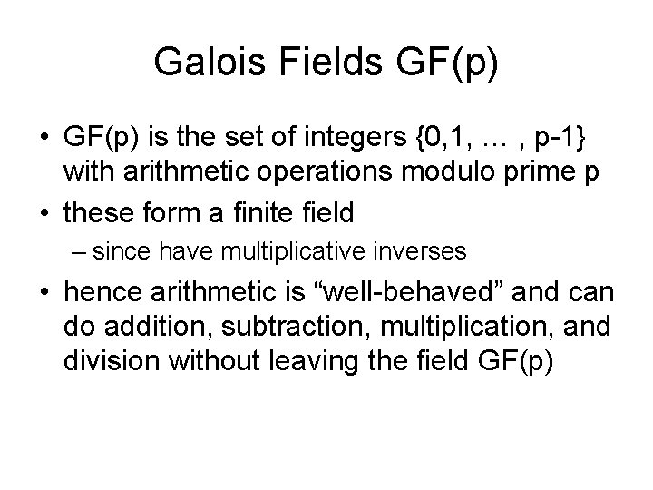 Galois Fields GF(p) • GF(p) is the set of integers {0, 1, … ,