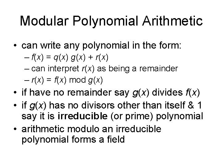 Modular Polynomial Arithmetic • can write any polynomial in the form: – f(x) =