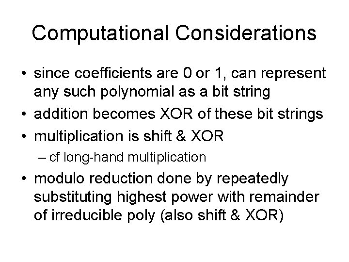 Computational Considerations • since coefficients are 0 or 1, can represent any such polynomial