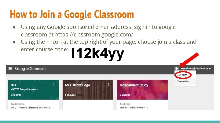 How to Join a Google Classroom ● Using any Google sponsored email address, sign