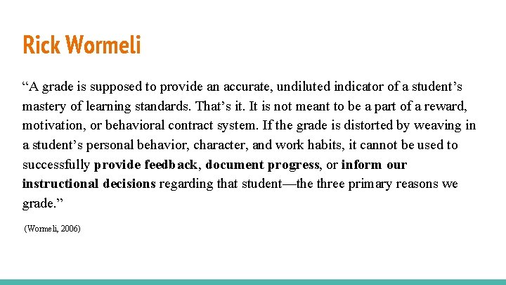 Rick Wormeli “A grade is supposed to provide an accurate, undiluted indicator of a