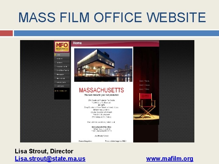 MASS FILM OFFICE WEBSITE Lisa Strout, Director Lisa. strout@state. ma. us www. mafilm. org