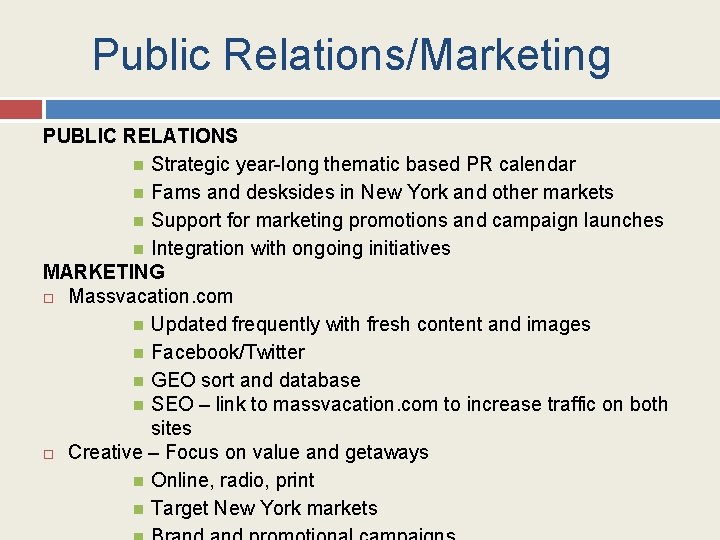 Public Relations/Marketing PUBLIC RELATIONS Strategic year-long thematic based PR calendar Fams and desksides in