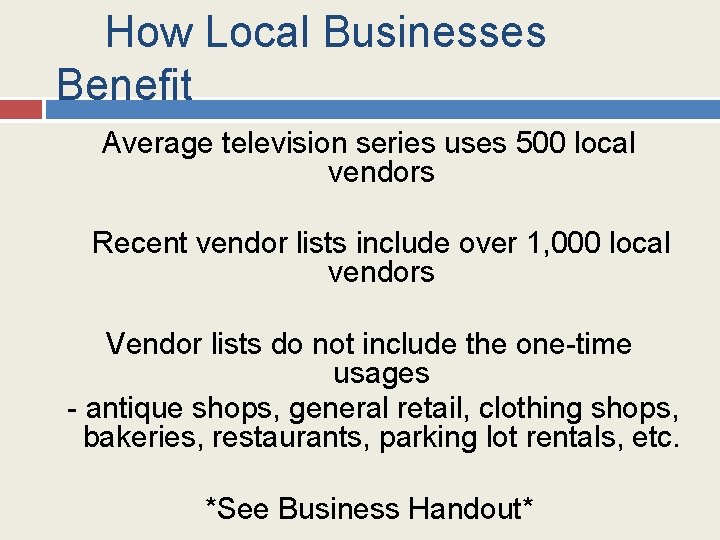  How Local Businesses Benefit Average television series uses 500 local vendors Recent vendor