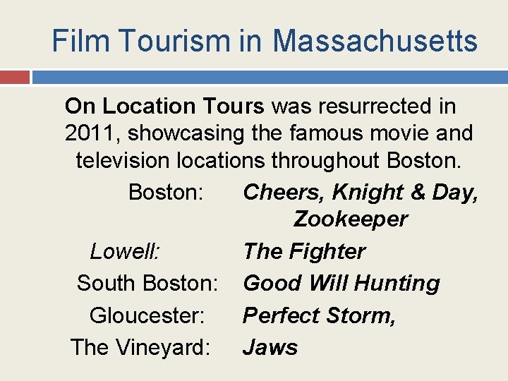  Film Tourism in Massachusetts On Location Tours was resurrected in 2011, showcasing the