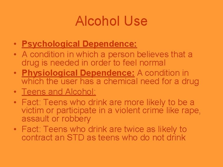 Alcohol Use • Psychological Dependence: • A condition in which a person believes that